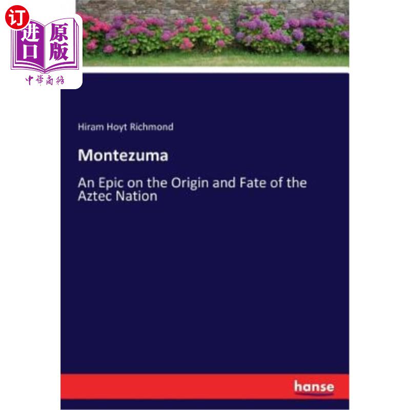海外直订Montezuma: An Epic on the Origin and Fate of the Aztec Nation 蒙特祖玛：关于阿兹特克民族起源和命运的史诗