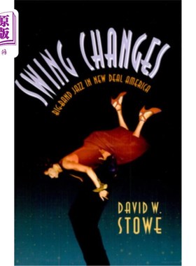 海外直订Swing Changes: Big-Band Jazz in New Deal America 摇摆的变化:新政时期美国的大乐队爵士乐
