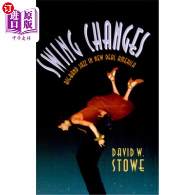 海外直订Swing Changes: Big-Band Jazz in New Deal America 摇摆的变化:新政时期美国的大乐队爵士乐