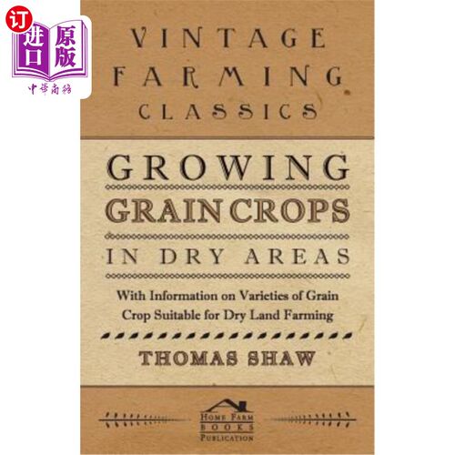海外直订Growing Grain Crops in Dry Areas - With Information on Varieties of Grain Crop S