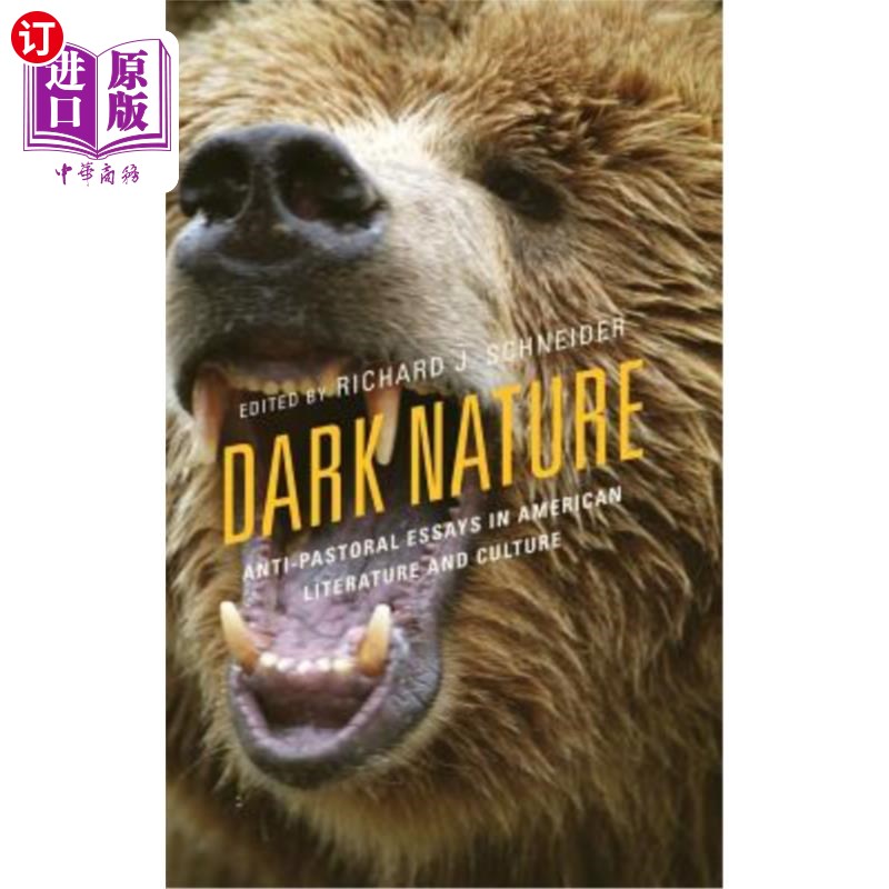 海外直订Dark Nature: Anti-Pastoral Essays in American Literature and Culture 黑暗的本性:美国文学与文化中的反田园散