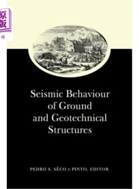 海外直订Seismic Behaviour of Ground and Geotechnical Structures: Special Volume of TC 4 地面和岩土结构的地震行为:TC