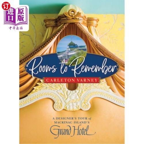 海外直订Rooms to Remember: A Designer's Tour of Mackinac Island's Grand Hotel 难忘的房间:麦基诺岛大酒店的设计师之旅