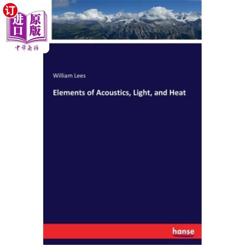 海外直订Elements of Acoustics, Light, and Heat 声学、光和热的要素