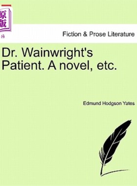 海外直订Dr. Wainwright's Patient. a Novel, Etc. 温赖特博士的耐心。一部小说,等等。