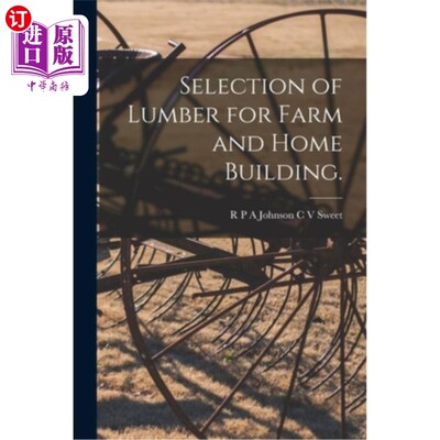 海外直订Selection of Lumber for Farm and Home Building. 农场和家庭建筑用木材的选择。