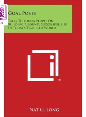 海外直订Goal Posts: Talks to Young People on Building a Sound, Successful Life in Today' 目标职位：与年轻人谈论如何