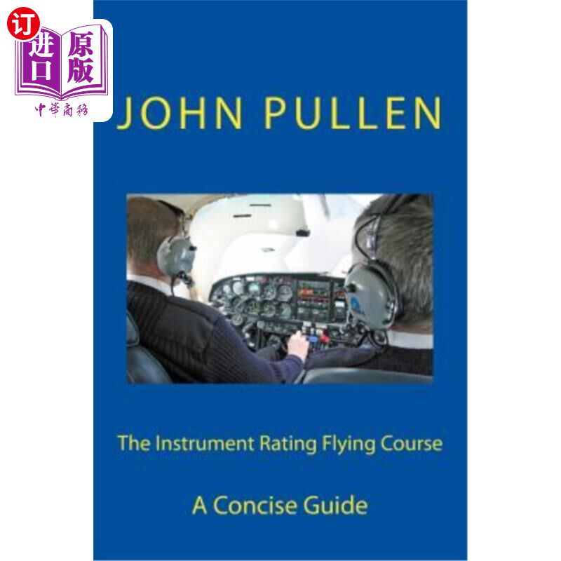 海外直订The Instrument Rating Flying Course 飞行过程中的仪器