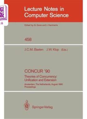 海外直订Concur '90: Theories of Concurrency: Unification and Extension: Theories of Conc Concur '90:并发理论