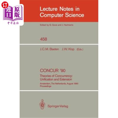 海外直订Concur '90: Theories of Concurrency: Unification and Extension: Theories of Conc Concur '90:并发理论