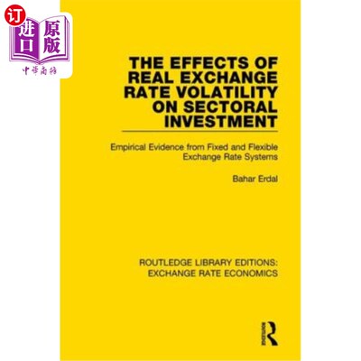 海外直订The Effects of Real Exchange Rate Volatility on Sectoral Investment: Empirical E 实际汇率波动对部门投资的影