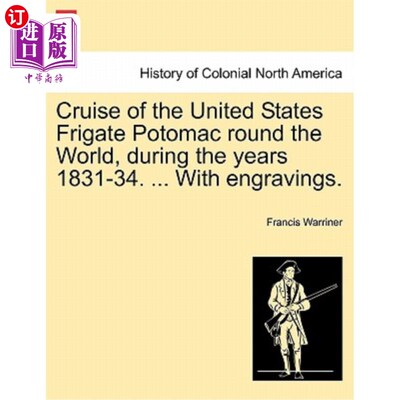 海外直订Cruise of the United States Frigate Potomac Round the World, During the Years 18 1831年至1834