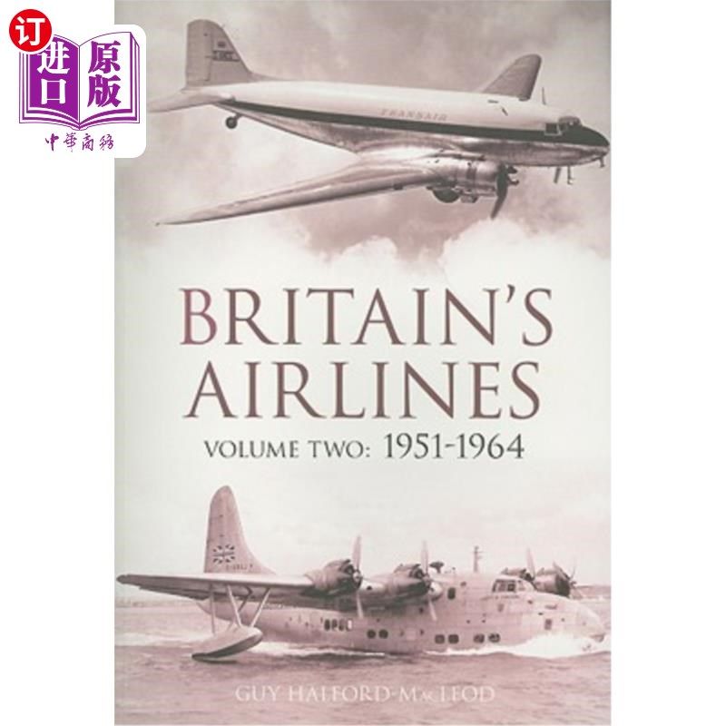 海外直订Britain's Airlines, Volume Two: 1951-1964 英国航空公司，第二卷:1951-1964