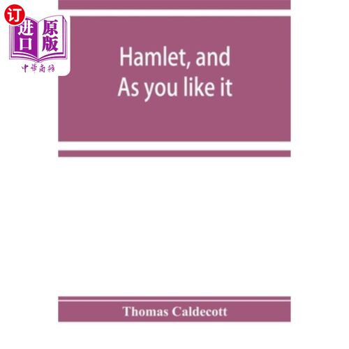 海外直订Hamlet, and As you like it. A specimen of an edition of Shakespeare 哈姆雷特，随你喜欢。莎士比亚版本的样本
