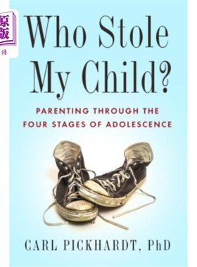 海外直订Who Stole My Child?: Parenting Through the Four Stages of Adolescence 谁偷了我的孩子？：青春期四个阶段的育