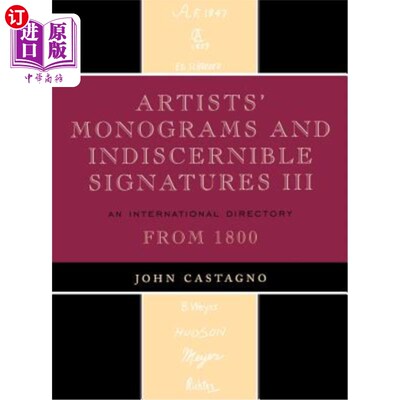 海外直订Artists' Monograms and Indiscernible Signatures III: An International Directory 艺术家的字母组合和无形的签