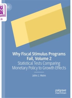 海外直订Why Fiscal Stimulus Programs Fail, Volume 2: Statistical Tests Comparing Monetar 财政刺激计划为何失败，第2