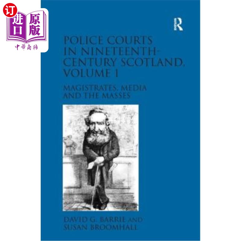 海外直订Police Courts in Nineteenth-Century Scotland, Volume 1: Magistrates, Media and t 19世纪苏格兰的警察法庭，第