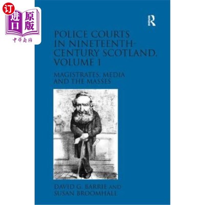 海外直订Police Courts in Nineteenth-Century Scotland, Volume 1: Magistrates, Media and t 19世纪苏格兰的警察法庭，第