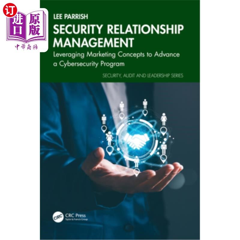 海外直订Security Relationship Management: Leveraging Marketing Concepts to Advance a Cyb 安全关系管理：利用营销概念