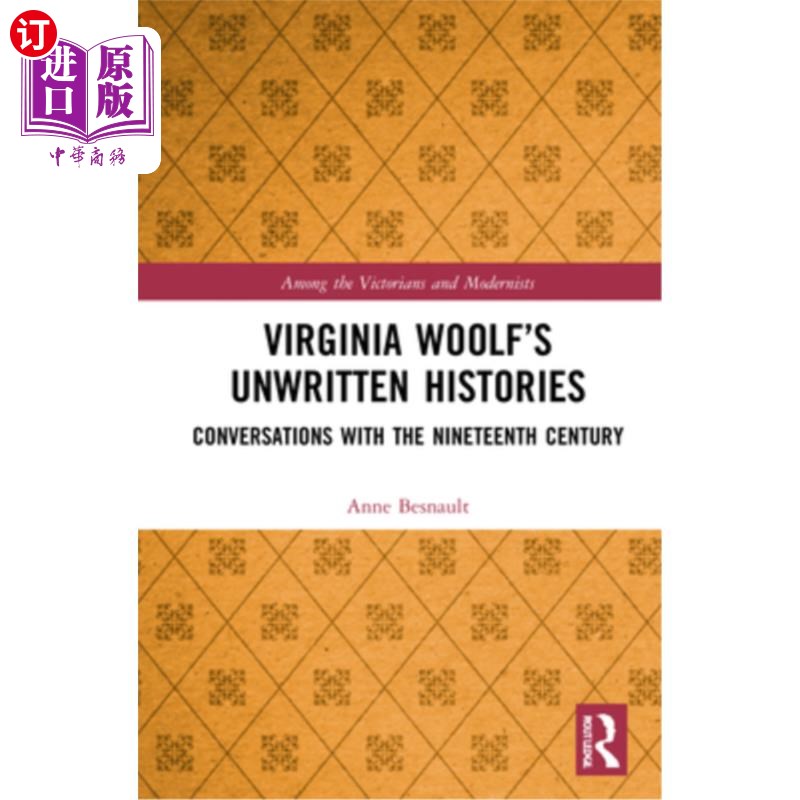 海外直订Virginia Woolf's Unwritten Histories: Conversations with the Nineteenth Century 弗吉尼亚·伍尔夫的《不成文的