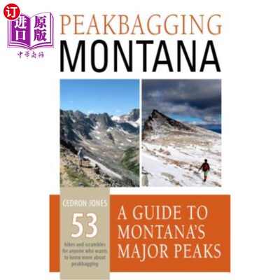 海外直订Peakbagging Montana: A Guide to Montana's Major Peaks 蒙大拿州峰袋：蒙大拿州主要山峰指南