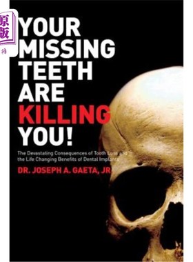 海外直订医药图书Your Missing Teeth Are Killing You!: The Devastating Consequences of Tooth Loss  你的牙齿掉了，快把