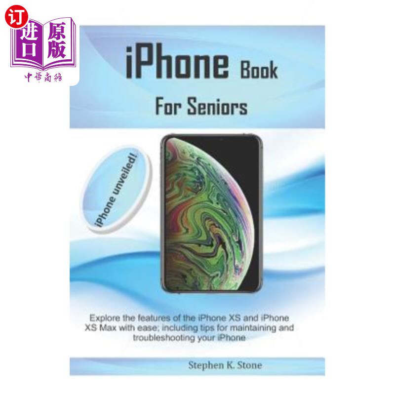 海外直订iPhone Book For Seniors: Explore the features of the iPhone XS and iPhone XS Max 面向老年人的iPho