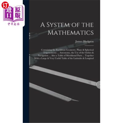 海外直订A System of the Mathematics: Containing the Euclidean Geometry, Plane & Spherica 数学体系:包含欧几里得几何