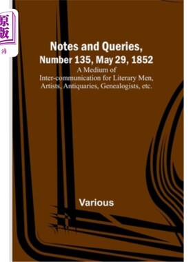 海外直订Notes and Queries, Number 135, May 29, 1852; A Medium of Inter-communication for 1852年5月29日