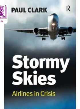海外直订Stormy Skies: Airlines in Crisis 暴风雨的天空：危机中的航空公司