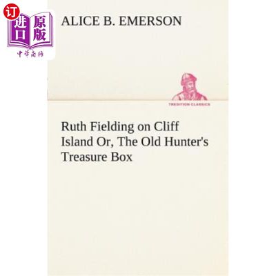 海外直订Ruth Fielding on Cliff Island Or, The Old Hunter's Treasure Box 露丝·菲尔丁（Ruth Fielding）在悬崖岛（Cliff