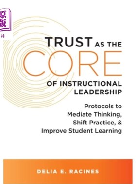 海外直订Trust as the Core of Instructional Leadership: Protocols to Mediate Thinking, Sh 信任是指导性领导的核心:调