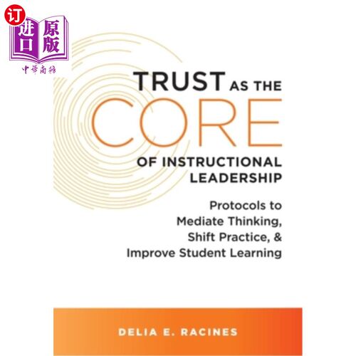 海外直订Trust as the Core of Instructional Leadership: Protocols to Mediate Thinking, Sh 信任是指导性领导的核心:调