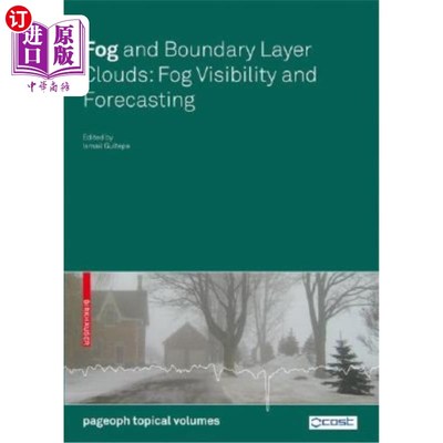 海外直订Fog and Boundary Layer Clouds: Fog Visibility and Forecasting 雾和边界层云：雾能见度和预报