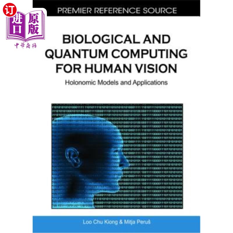 海外直订医药图书Biological and Quantum Computing for Human Vision: Holonomic Models and Applicat 用于人类视觉的生物