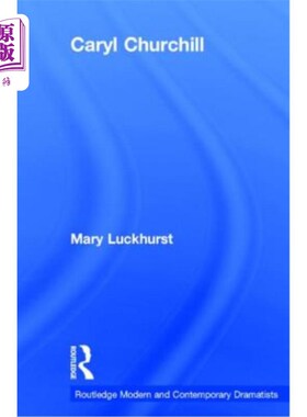 海外直订Caryl Churchill: Routledge Modern and Contemporary Dramatists 卡里尔·丘吉尔:劳特利奇现代和当代戏剧家