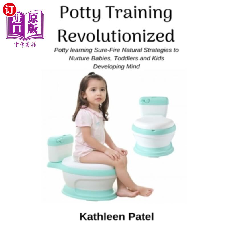 海外直订Potty Training Revolutionized: Potty Learning Sure-Fire Natural Strategies to Nu 如厕训练革命:如厕学习绝对