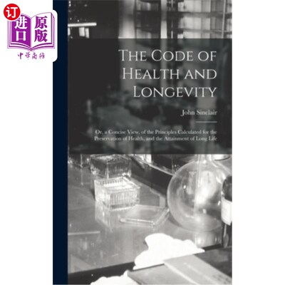 海外直订医药图书The Code of Health and Longevity: Or, a Concise View, of the Principles Calculat 健康和长寿的准则: