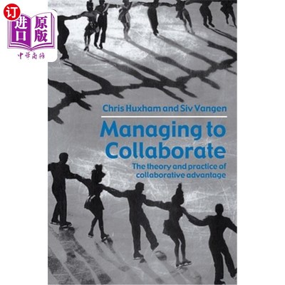 海外直订Managing to Collaborate: The Theory and Practice of Collaborative Advantage 合作管理：合作优势的理论与实践