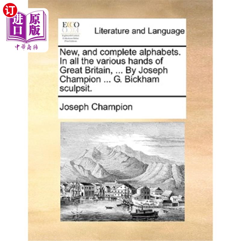 海外直订New, and Complete Alphabets. in All the Various Hands of Great Britain, ... by J 新的，完整的字母。在大不列