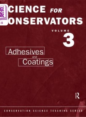 The Science for Conservators Series: Volume 3: Adhesives and Coatings 油枕科学系列：第3卷：粘合剂和涂料【中商原版】