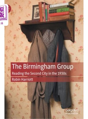 海外直订The Birmingham Group: Reading the Second City in the 1930s 伯明翰集团:解读20世纪30年代的第二大城市