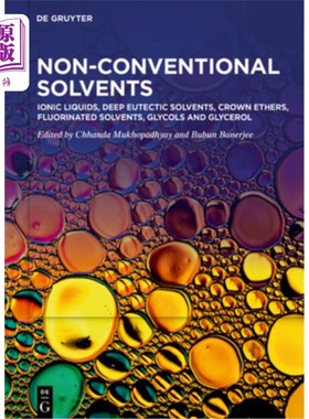 海外直订Ionic Liquids, Deep Eutectic Solvents, Crown Ethers, Fluorinated Solvents, Glyco 离子液体，深共晶溶剂，冠醚