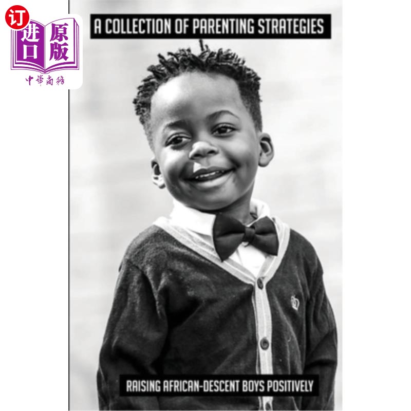 海外直订A Collection Of Parenting Strategies: Raising African-Descent Boys Positively: R 《养育策略集:积极养育非洲