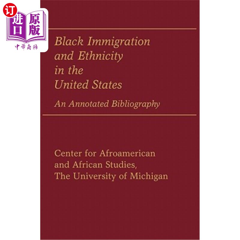 海外直订Black Immigration and Ethnicity in the United States: An Annotated Bibliography 美国黑人移民和种族:参考书目