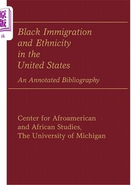 海外直订Black Immigration and Ethnicity in the United States: An Annotated Bibliography 美国黑人移民和种族:参考书目