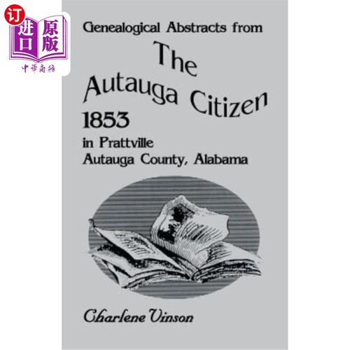 海外直订Genealogical Abstracts from the Autauga Citizen, 1853, in Prattville, Autauga Co 《奥托加公民家谱摘要》，18