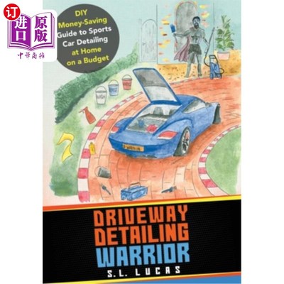 海外直订Driveway Detailing Warrior: DIY Money-Saving Guide to Sports Car Detailing at Ho 车道细节战士:DIY省钱指南跑