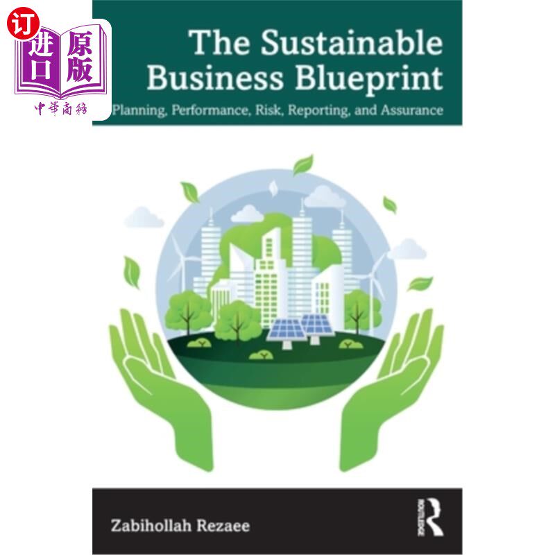 海外直订The Sustainable Business Blueprint: Planning, Performance, Risk, Reporting, and  可持续发展的商业蓝图：计划